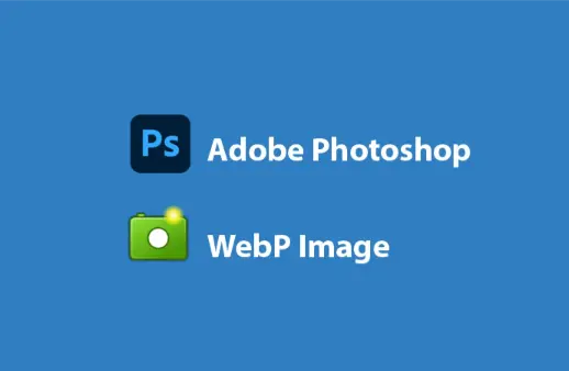 How to Open Webp Files in Photoshop Easily